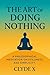 The Art of Doing Nothing: A...