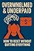 Overwhelmed and Underpaid: ...