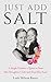 Just Add Salt: A Single Mother’s Quest to Save Her Daughter’s Life and Feed Her Soul