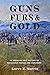 Guns, Furs, and Gold by Larry E. Morris