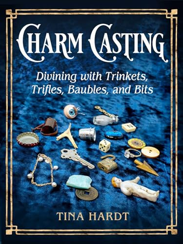 Charm Casting: Divining with Trinkets, Trifles, Baubles, and Bits (Paperback)