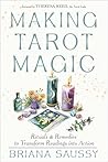 Making Tarot Magic: Rituals and Remedies to Transform Readings into Action