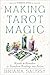 Making Tarot Magic by Briana Saussy