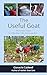 The Useful Goat: The Ultimate Guide for Milk, Meat, Fiber, Hides, and More