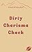 Dirty Charisma Check by K.E. Monteith