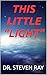 THIS LITTLE "LIGHT" by Steven Ray