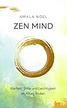 Zen Mind: Klarheit, Stille und Leichtigkeit im Alltag finden (German Edition) Zen Mind: Klarheit, Stille und Leichtigkeit im Alltag finden (German Edition)