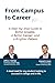 From Campus to Career: A Step-by-Step Guide to Better Grades, A Better Career, and a Brighter Future