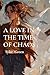 A Love in the Time of Chaos