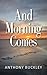 And Morning Comes