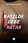 Matilde debe matar