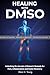 BOZZA: Healing with DMSO: U...