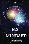 MS = MINDSET by Shelley Schuring