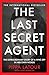 The Last Secret Agent: The Extraordinary Story of a WW2 Spy in Her Own Words