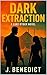 Dark Extraction by J.   Benedict