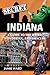 Secret Indiana: A Guide to the Weird, Wonderful, and Obscure