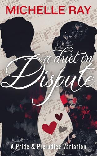 A Duet in Dispute: A Pride & Prejudice Variation (Mr Darcy's Honour)