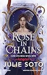 Rose in Chains. Come una rosa senza spine by Julie  Soto