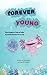 Forever Young: The Magical ...