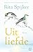 Uit liefde by Rita Spijker
