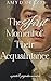 The First Moment of Their Acquaintance by Amy D'Orazio