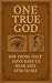 One True God: For Those Tha...