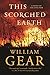 This Scorched Earth by William Gear