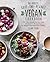 No-Waste Save-the-Planet Vegan Cookbook: 100 Plant-Based Recipes and 100 Kitchen-Tested Tips for Waste-Free Meatless Cooking
