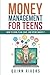 Money Management For Teens: How to Earn, Plan, Save, and Spend Smartly