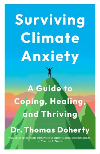Surviving Climate Anxiety: A Guide to Coping, Healing, and Thriving (Hardcover)