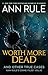 Worth More Dead: And Other True Cases Vol. 10 (Ann Rule's Crime Files)
