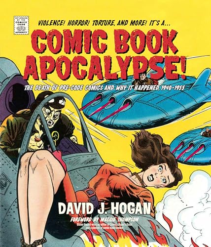 Comic Book Apocalypse!: The Death of Pre-Code Comics and Why It Happened, 1940–1955 (Hardcover)