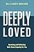Deeply Loved: Receiving and Reflecting God's Great Empathy for You