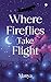 Where fireflies take flight