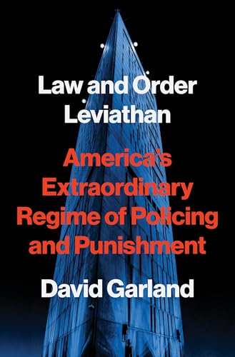 Law and Order Leviathan: America’s Extraordinary Regime of Policing and Punishment (Hardcover)