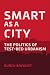Smart as a City: The Politics of Test-Bed Urbanism