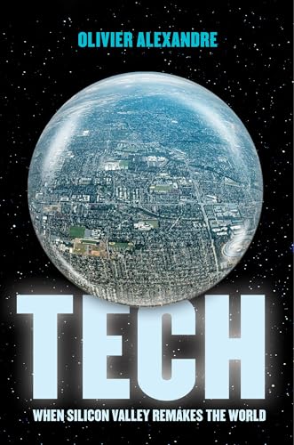 Tech: When Silicon Valley Remakes the World (Hardcover)