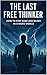 The Last Free Thinker by Nik C