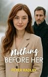 Nothing before her: A love that changes everything – only it might be too late