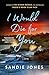 I Would Die for You: A Novel
