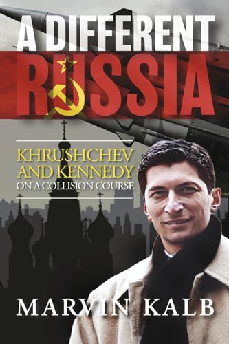 A Different Russia: Khrushchev and Kennedy on a Collision Course (Paperback)