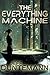 The Everything Machine