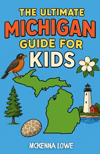 The Ultimate Michigan Guide for Kids: A Kid’s Chapter Book Guide to Michigan’s Landmarks, Wildlife, Traditions, and Quirky Attractions (Paperback)