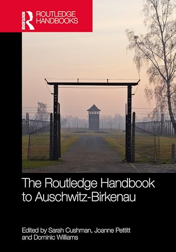 The Routledge Handbook to Auschwitz-Birkenau (Hardcover)