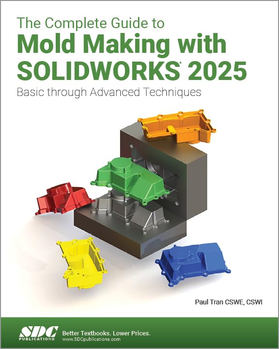 The Complete Guide to Mold Making with SOLIDWORKS 2025: Basic through Advanced Techniques (Paperback)