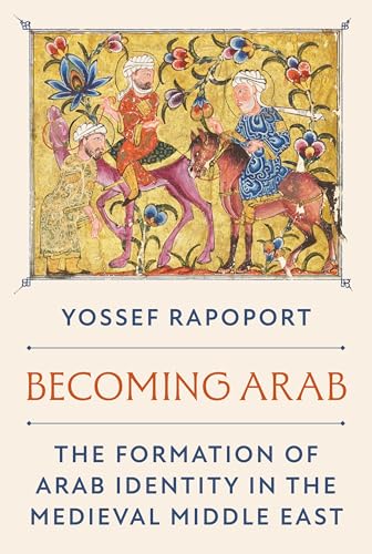 Becoming Arab: The Formation of Arab Identity in the Medieval Middle East (Hardcover)