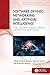 Software-Defined Networking and Artificial Intelligence: Core Concepts, Emerging Trends, and Practical Applications (Advances in Intelligent ... Systems Engineering, and Project Management)