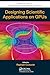 Designing Scientific Applications on GPUs (Chapman & Hall/CRC Numerical Analysis and Scientific Computing Series)