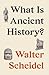 What Is Ancient History?