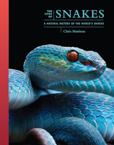 The Lives of Snakes: A Natural History of the World's Snakes (The Lives of the Natural World)